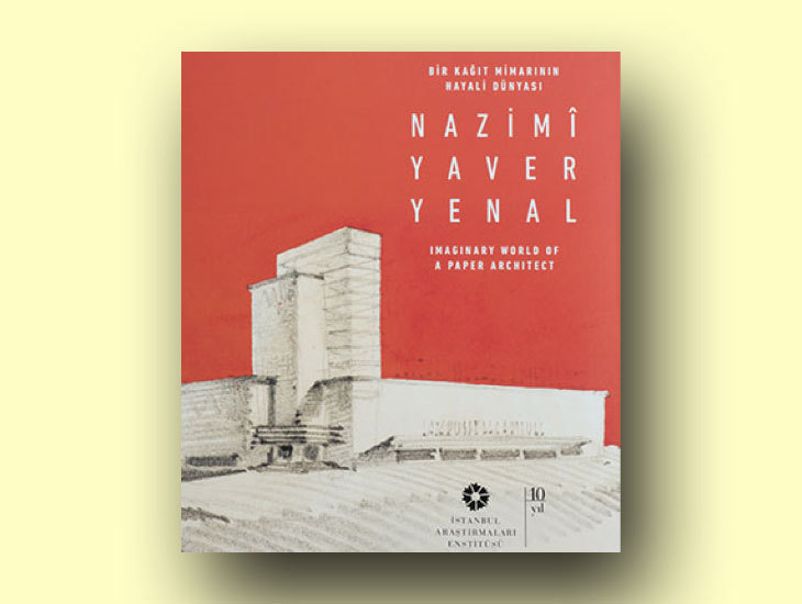 Bir Kağıt Mimarının Hayali Dünyası-Nazimi Yaver Yenal Bir Kağıt Mimarının Hayali Dünyası-Nazimi Yaver Yenal