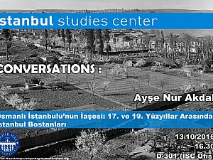Conversations: “Osmanlı İstanbulu’nun İaşesi: 17. ve 19. Yüzyıllar Arasında İstanbul Bostanları”