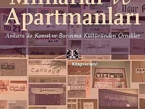 Mimarlar ve Apartmanları: Ankara’da Konut ve Barınma Kültüründen Örnekler