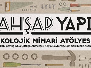 Ekolojik Mimari Atölyesi: Ahşap Yapı